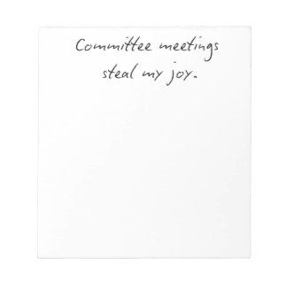 Committee Meetings Steal My Joy | Faculty Humor No Anteckningsblock