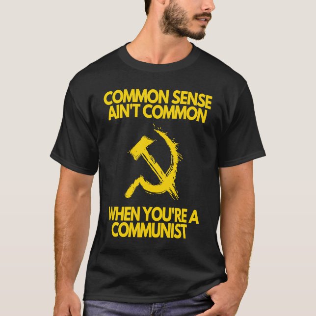 Common Sense Ain't Common When You're a Communist T Shirt (Framsida)