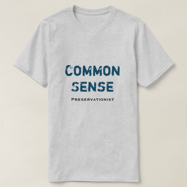 Common Sense Preservationist T Shirt (Design framsida)
