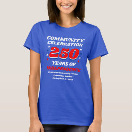 Community Celebration 250 Years of Independence T Shirt