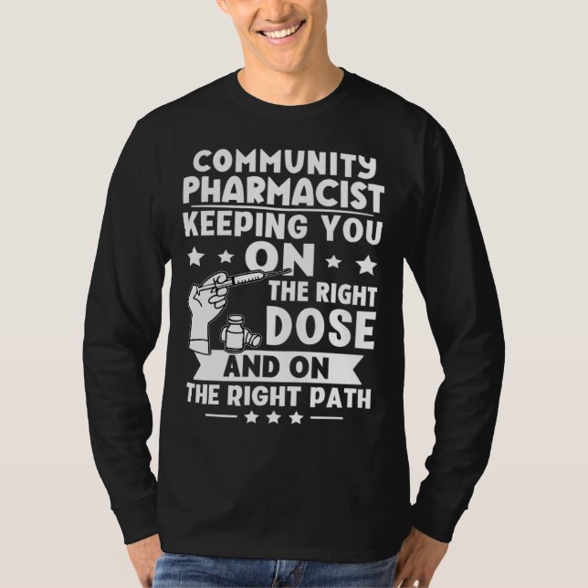 Community Pharmacist Keeping You On The Right Dose T Shirt (Framsida)