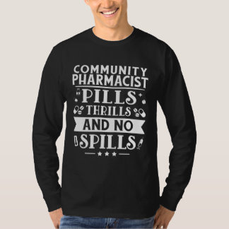 Community Pharmacist Pills Thrills And No Spills T Shirt
