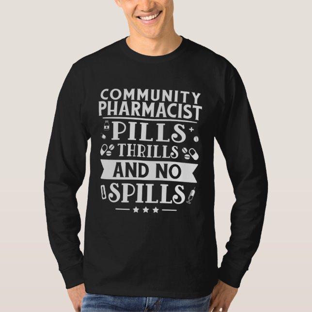 Community Pharmacist Pills Thrills And No Spills T Shirt (Framsida)