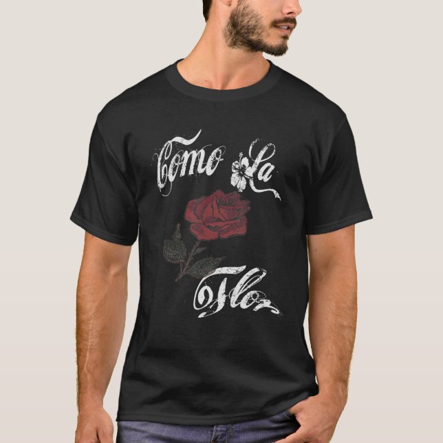 Como La Flor Gift T Shirt (Framsida)