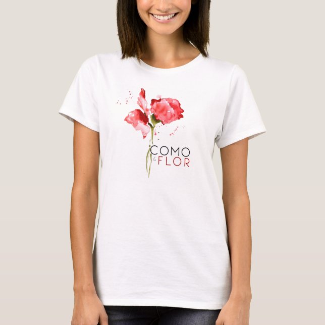 Como La Flor T Shirt (Framsida)