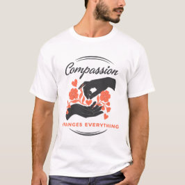 Compassion Changes Everything Inspirational T Shirt