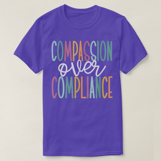 Compassion Over Compliance  T Shirt (Design framsida)
