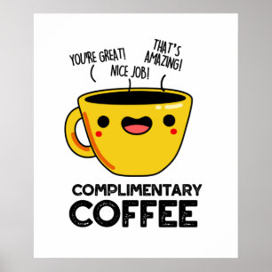 Complimentary Coffee Funny Coffee Pun Poster
