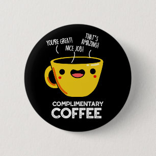 Complimentary Coffee Funny Drink Pun Mörk BG Knapp