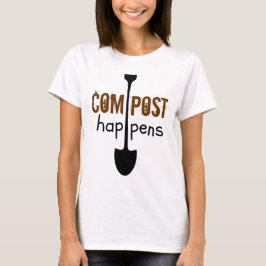 Compost Happens Mulch Humor Shovel T Shirt