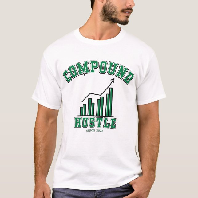 Compound Hustle Daily Grind Wealth Builder Mindset T Shirt (Framsida)