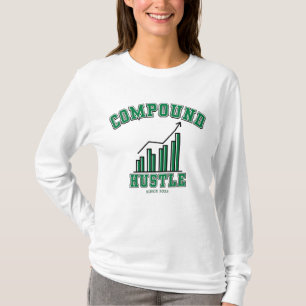 Compound Hustle Daily Grind Wealth Builder Mindset T Shirt