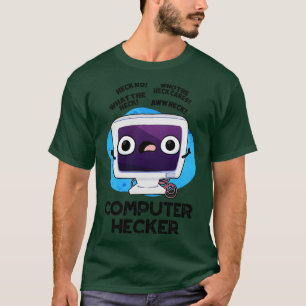 Computer Hecker Funny Hacker Pun 1 T Shirt