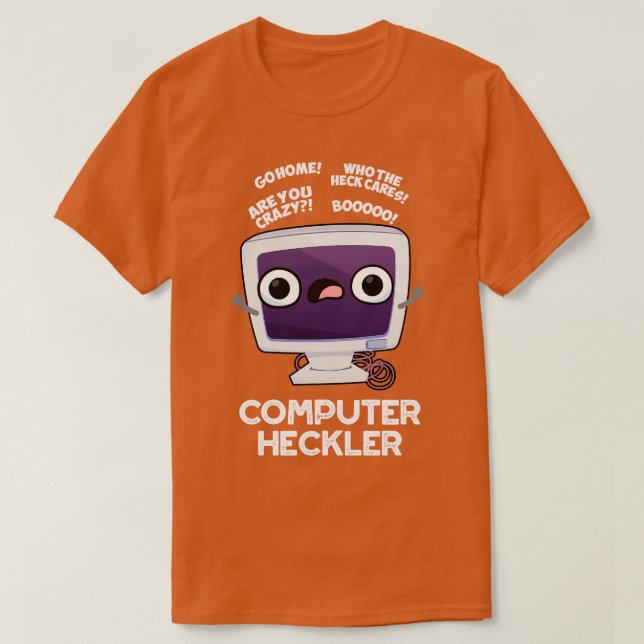 Computer Heckler Funny Hacker Pun T Shirt (Design framsida)