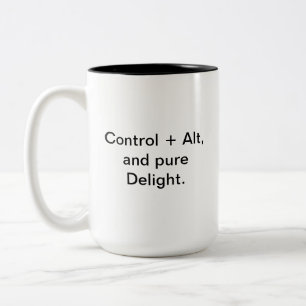 Computer Humor Mugg Ctrl Alt Pure Delight