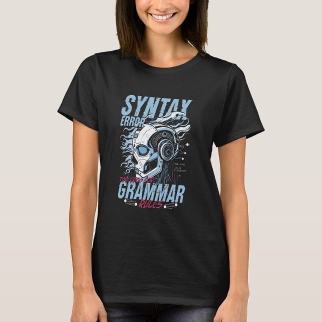 Computer Linguist Syntax Error Too Cool For Gramma T Shirt (Framsida)
