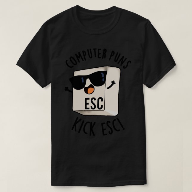 Computer Puns Kick Esc Funny Tangentbord Pun 1 T Shirt (Design framsida)