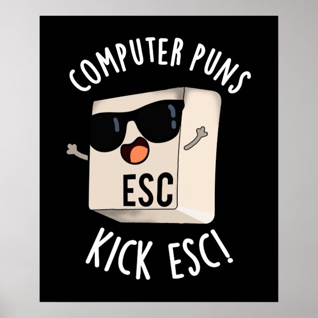 Computer Puns Kick Esc Funny Tangentbord Pun Mörk  Poster (Framsidan)