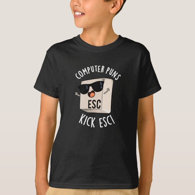 Computer Puns Kick Esc Funny Tangentbord Pun Mörk  T Shirt (Framsida)