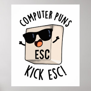 Computer Puns Kick Esc Funny Tangentbord Pun Poster