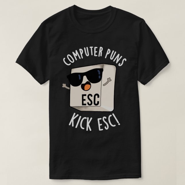Computer Puns Kick Esc Funny Tangentbord Pun T Shirt (Design framsida)