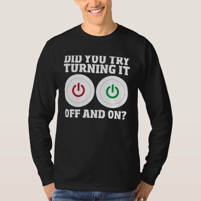 Computer Repair Guy Did You Try Turning It Off And T Shirt (Framsida)