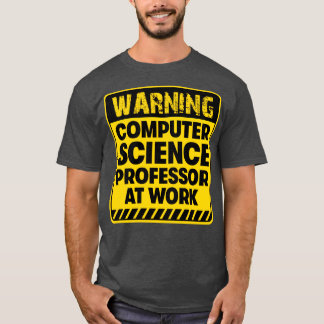 Computer Science Professor i arbete T Shirt