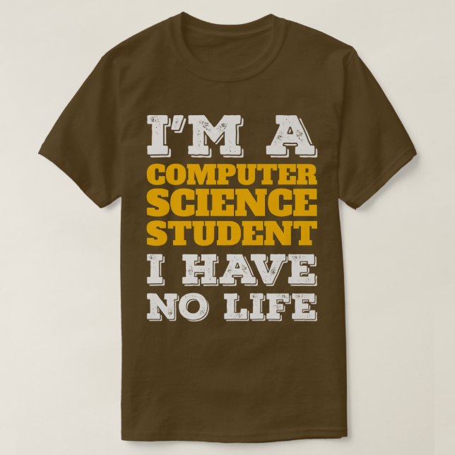 Computer Science Student No Life Computer Scientis T Shirt (Design framsida)