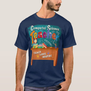 Computer Science Teacher Teach Kärlek Inspire Back T Shirt