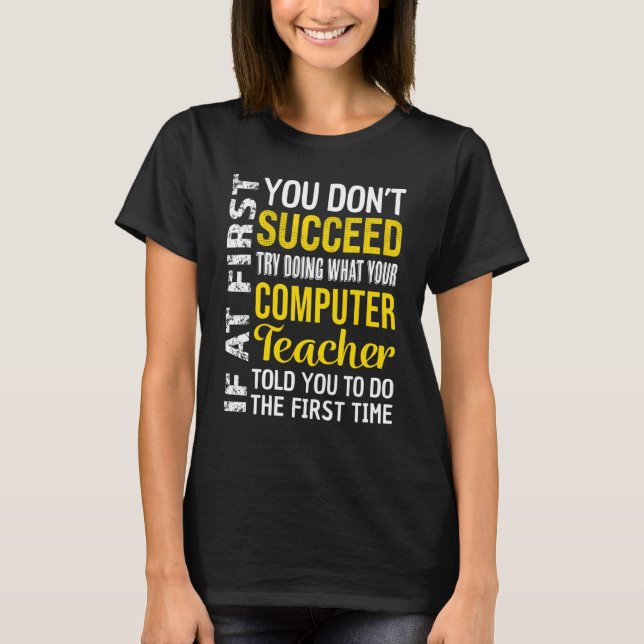 Computer Teacher If at First you don't Succeed App T Shirt (Framsida)