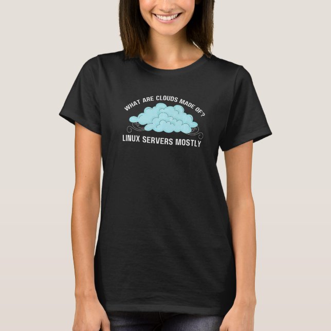 Computer What are Clouds Made of Linux Servers T Shirt (Framsida)