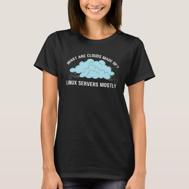 Computer What is Clouds Made of Linux Servers T Shirt (Framsida)