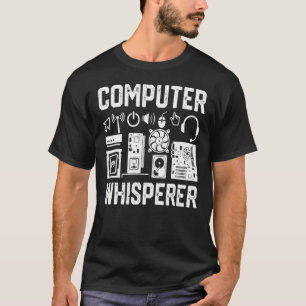 Computer Whisperer IT Technician Nerd Geek Geeky T Shirt