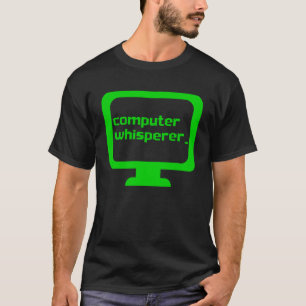 Computer Whisperer Tech Support Nerds Geeks IT T Shirt