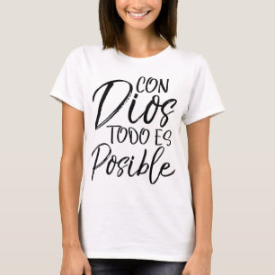 Con Dios Todo es Posible Spansk Espanol Christian T Shirt
