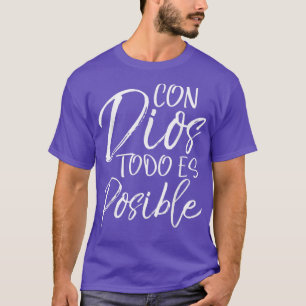 Con Dios Todo es PosibleSpain Espanol Christian T Shirt