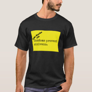 Condoms Prevent Minivans Funny T-Shirt