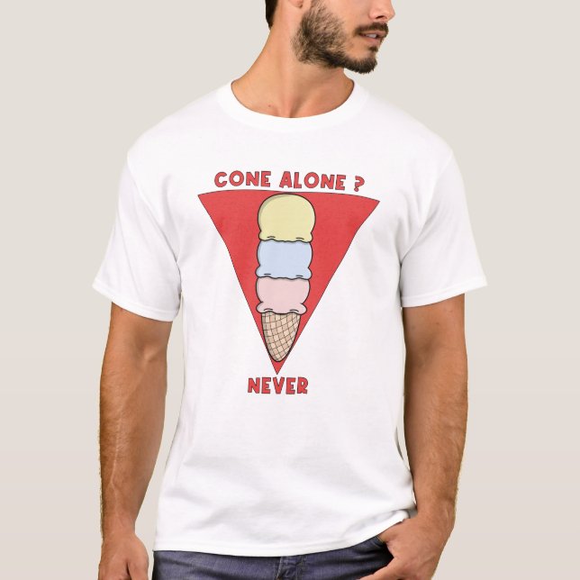 Cone alone? Never T Shirt (Framsida)