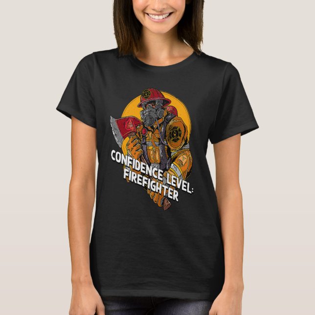 Confidence Firefighter Fire Department Appreciatio T Shirt (Framsida)