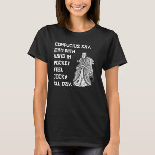 Confucius säger man med hand i fickan. t shirt