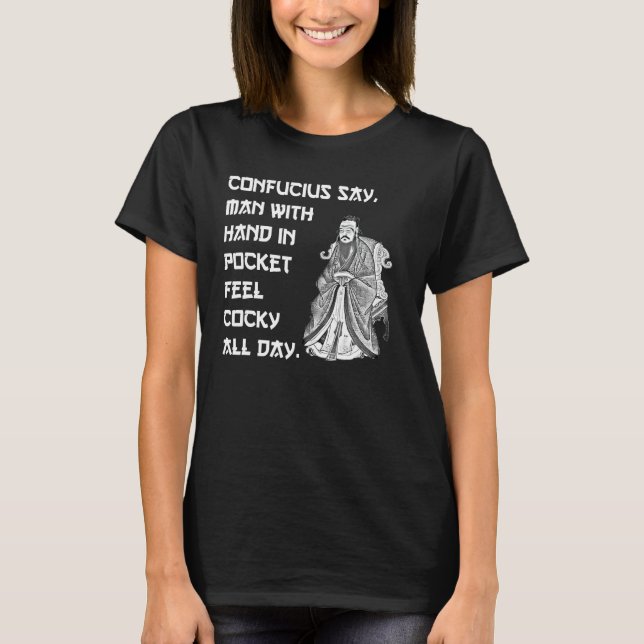 Confucius säger man med hand i fickan. t shirt (Framsida)