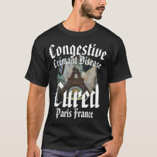 Congestive Crémant disease Cured Paris Frankrike T Shirt