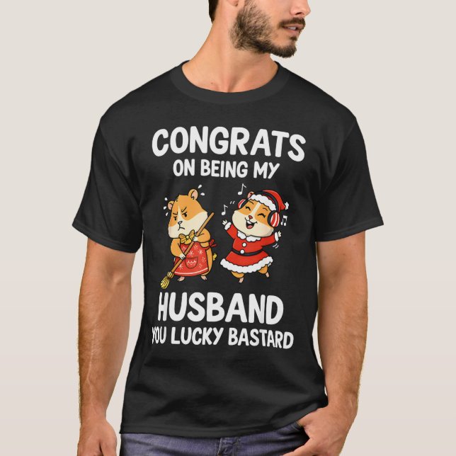 Congrats On Being My Husband You Lucky  T Shirt (Framsida)