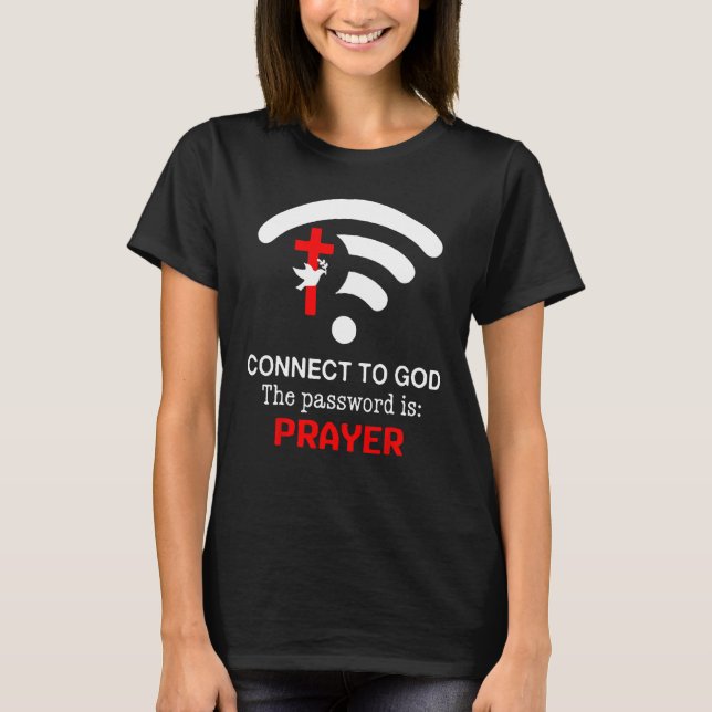Connect To God The Password Is Prayer T Shirt (Framsida)