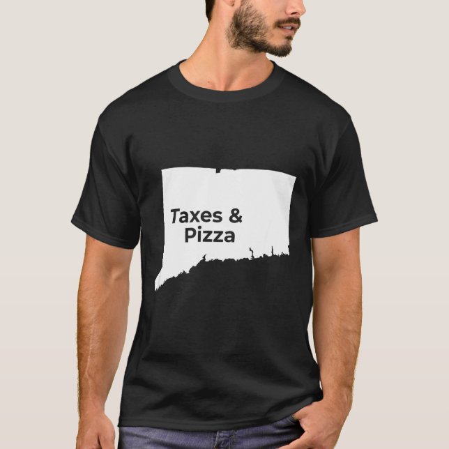 Connecticut Taxes &amp; Connecticut Zza  T Shirt (Framsida)