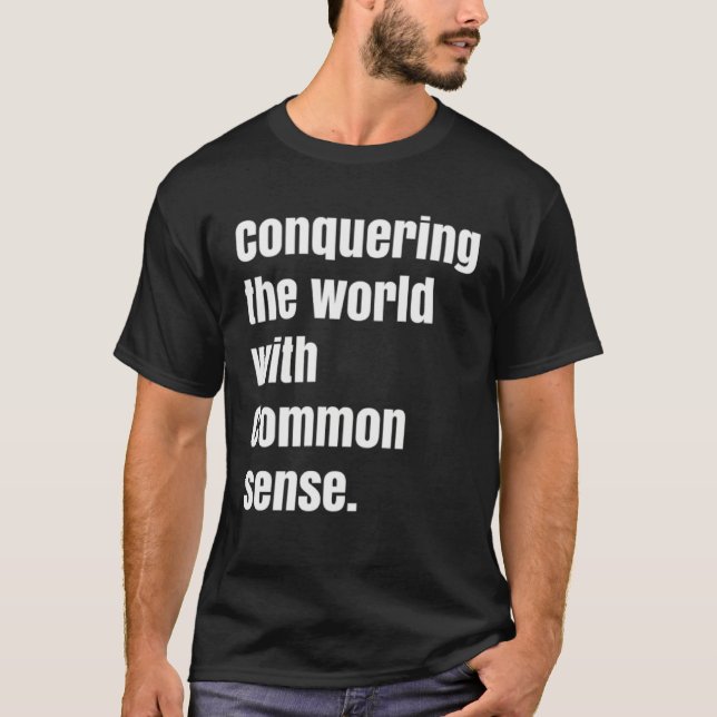 Conquering the world with Common sense T Shirt (Framsida)