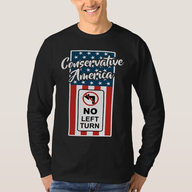 Conservative America Patriotic Flag No Left Turn R T Shirt (Framsida)