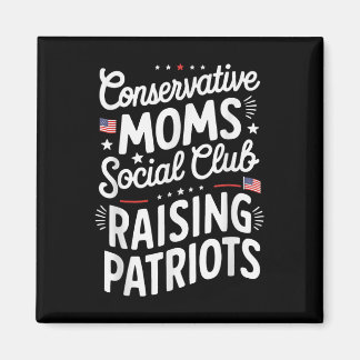 Conservative Moms Social Club Raising Patriots  Magnet