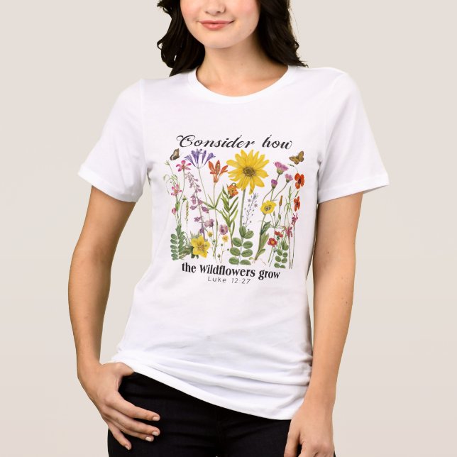 Consider how the wildflowers grow - Luke 12 T Shirt (Framsida)