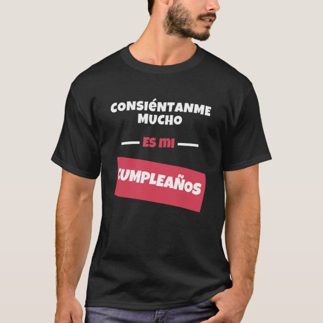 Consientanme Mucho es mi Cumpleaños Camiseta Graci T Shirt (Framsida)